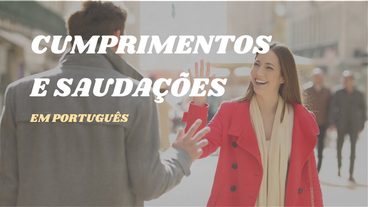 Como cumprimentar em português