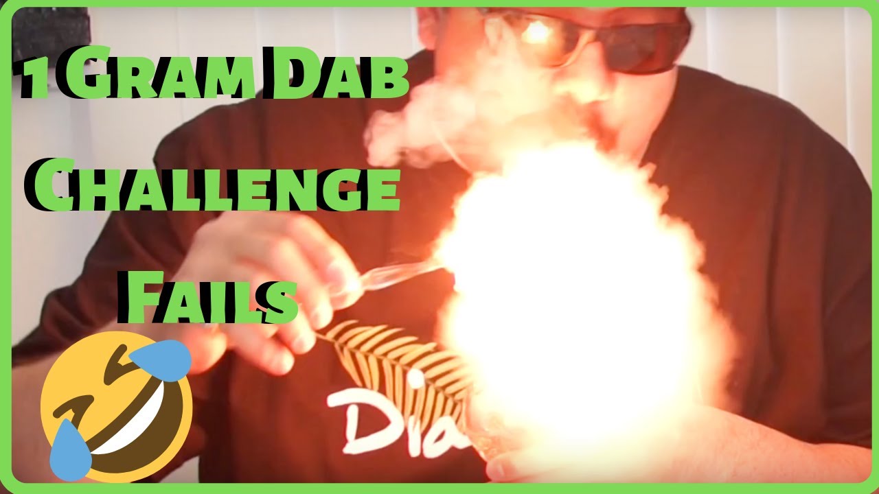 Weed Dab 1 Gram Dab Challenge Fails 2019