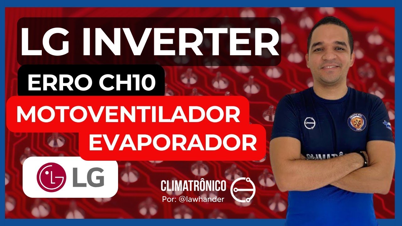 ERRO CH10 | LG INVERTER | DEFEITO NO MOTOVENTILADOR EVAPORADOR | COMO RESOLVER?