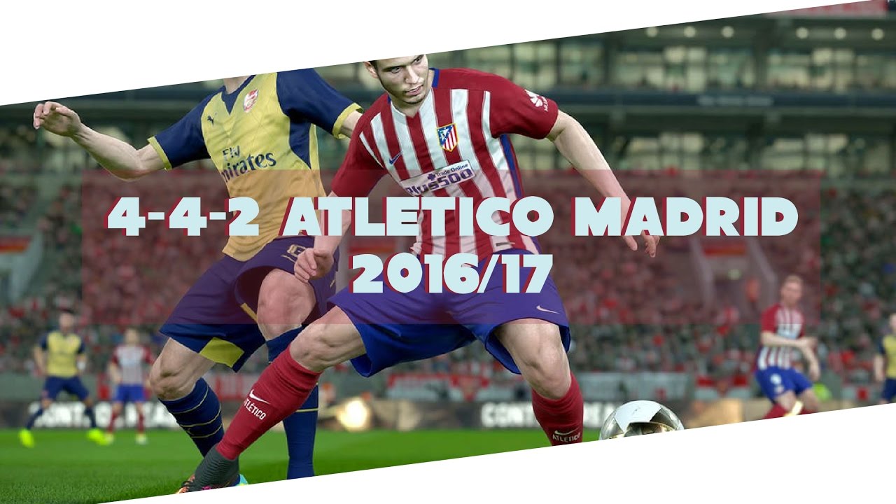 FORMATION TIPS PES 2017 || 4-4-2 ATLETICO MADRID 2016/17