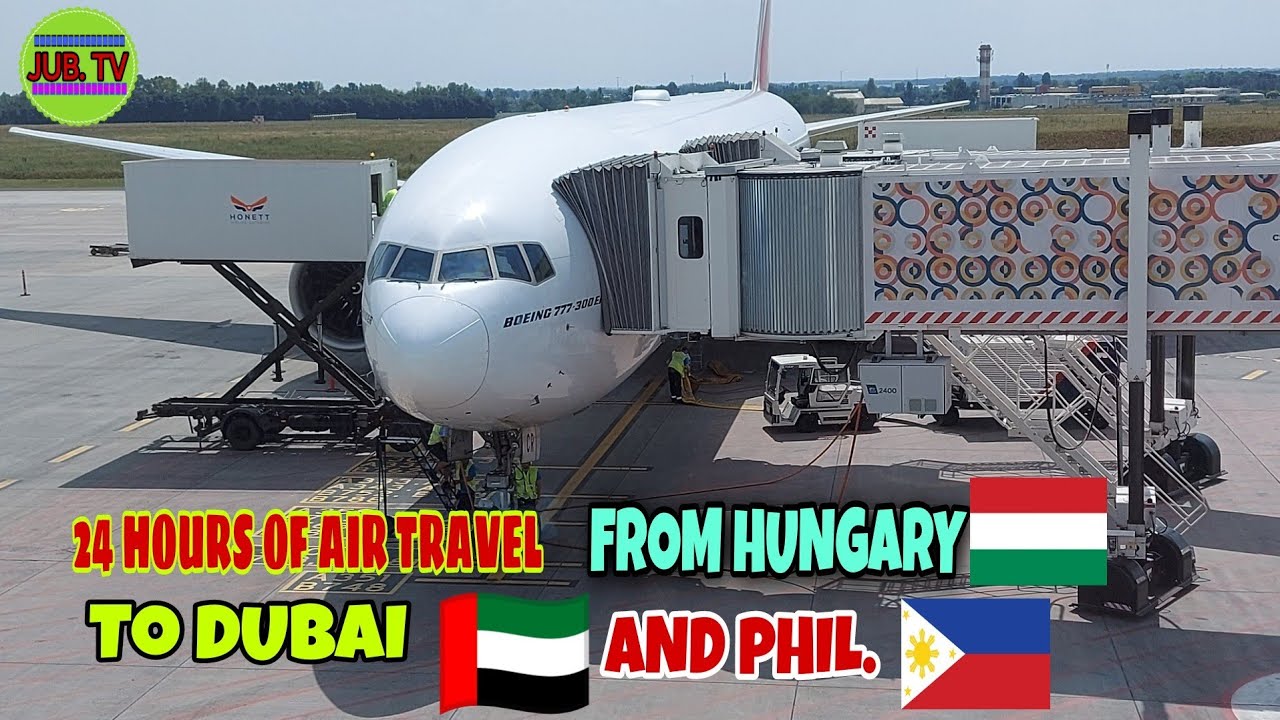 24 HOURS OF AIR TRAVEL FROM HUNGARY,TO DUBAI, AND PHILIPPINES