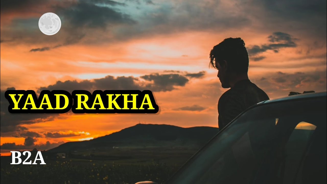 B2A - YAAD RAKHA