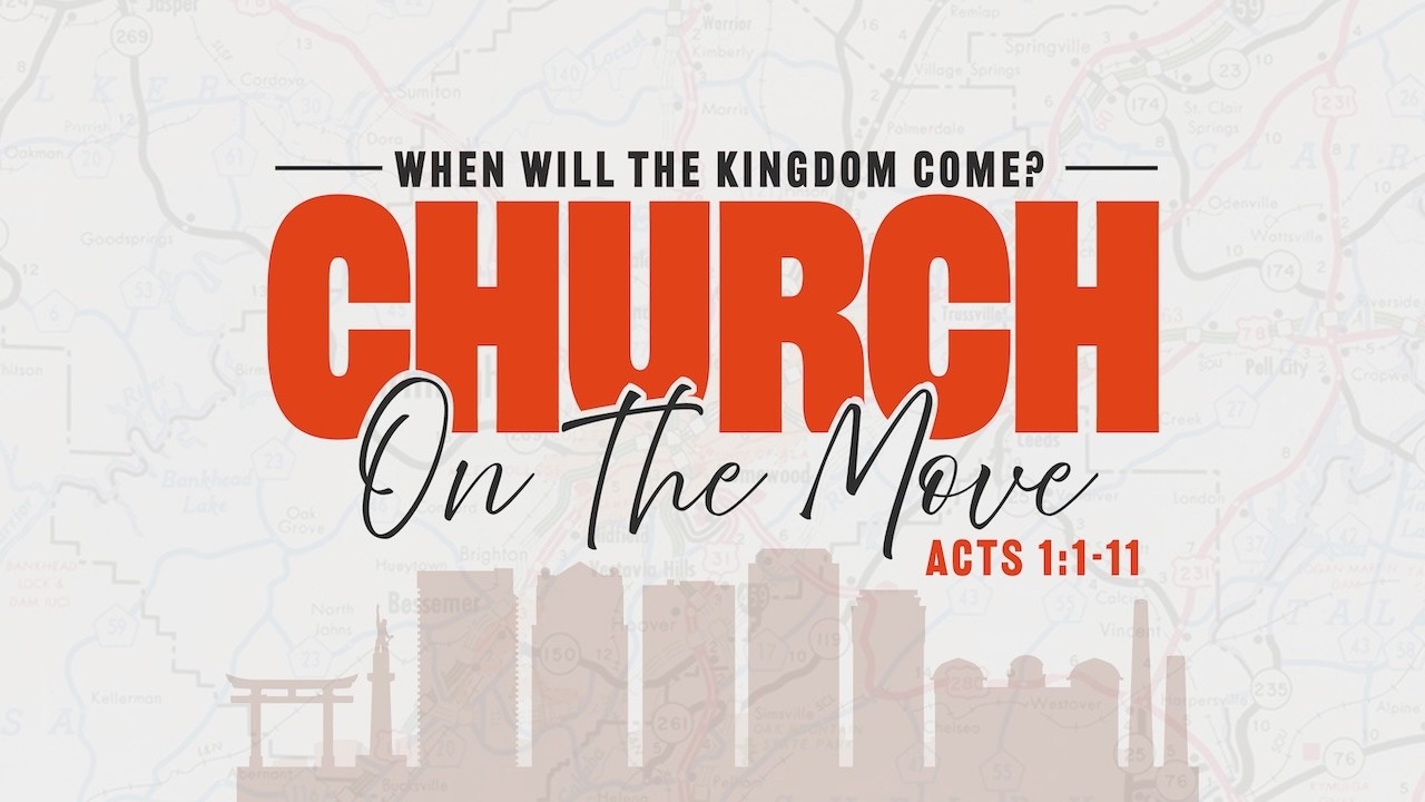 When Will the Kingdom Come? | Church On the Move: The Book of Acts | Part 1