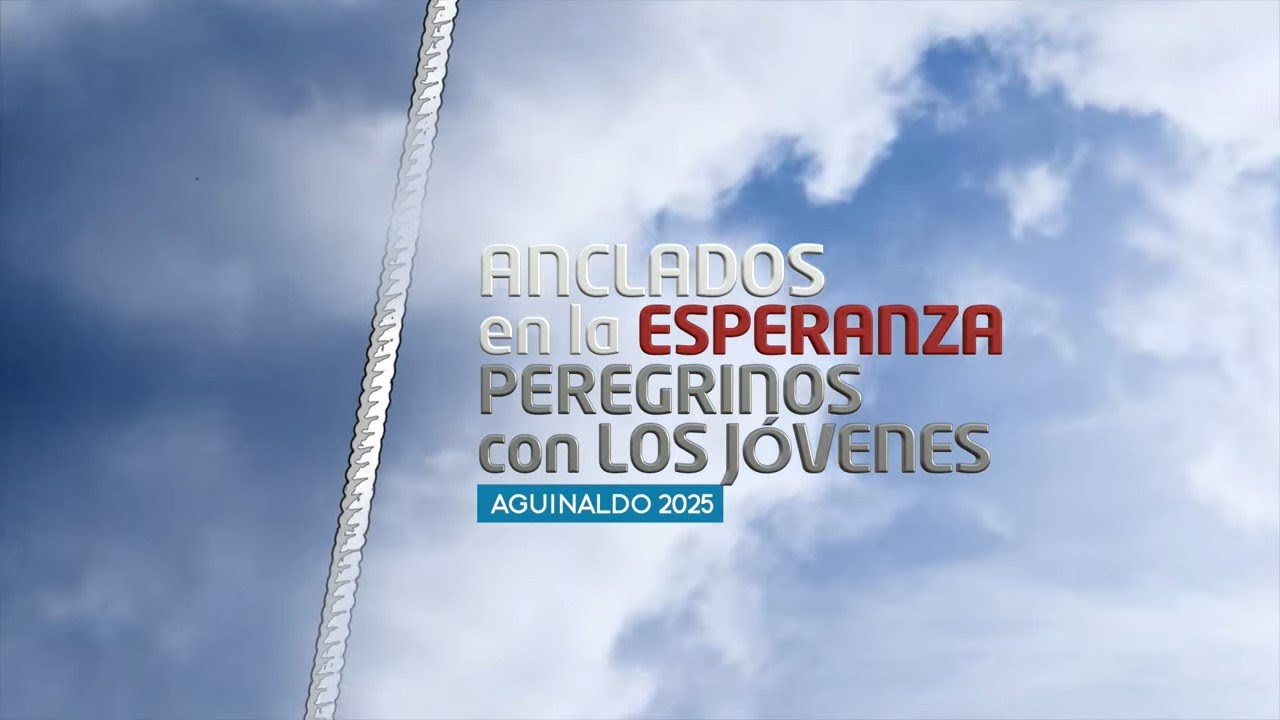 Aguinaldo 2025 -  ANCLADOS A LA ESPERANZA, PEREGRINOS CON LOS JÓVENES