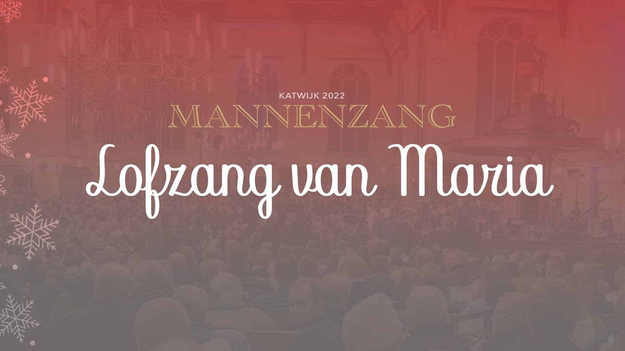 Lofzang van Maria | 1700 mannen zingen | Katwijkse Mannenzang
