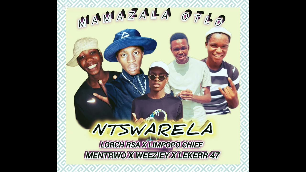 Otlo Ntswarela -_- Lorch Rsa x Limpopo chief x Mentrwo x Weeziey x Lekerr47