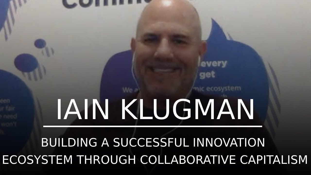Building a Successful Innovation Ecosystem With Collaborative Capitalism |Communitech's Iain Klugman