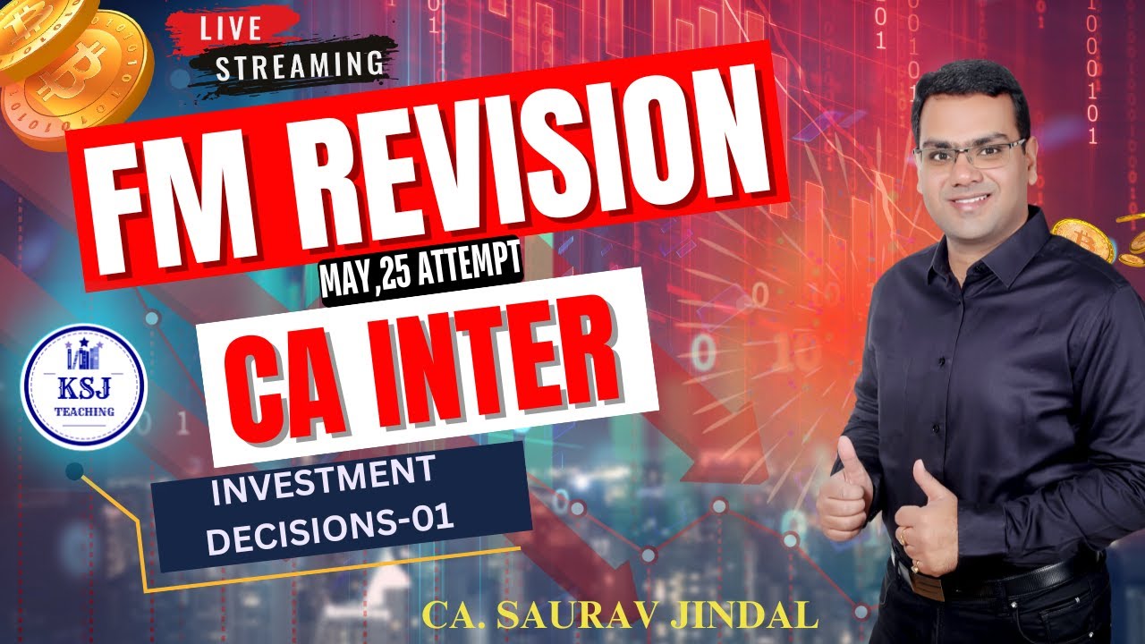 CA Inter Financial Management Revision Lectures for May.,25 | Investment Decisions-01