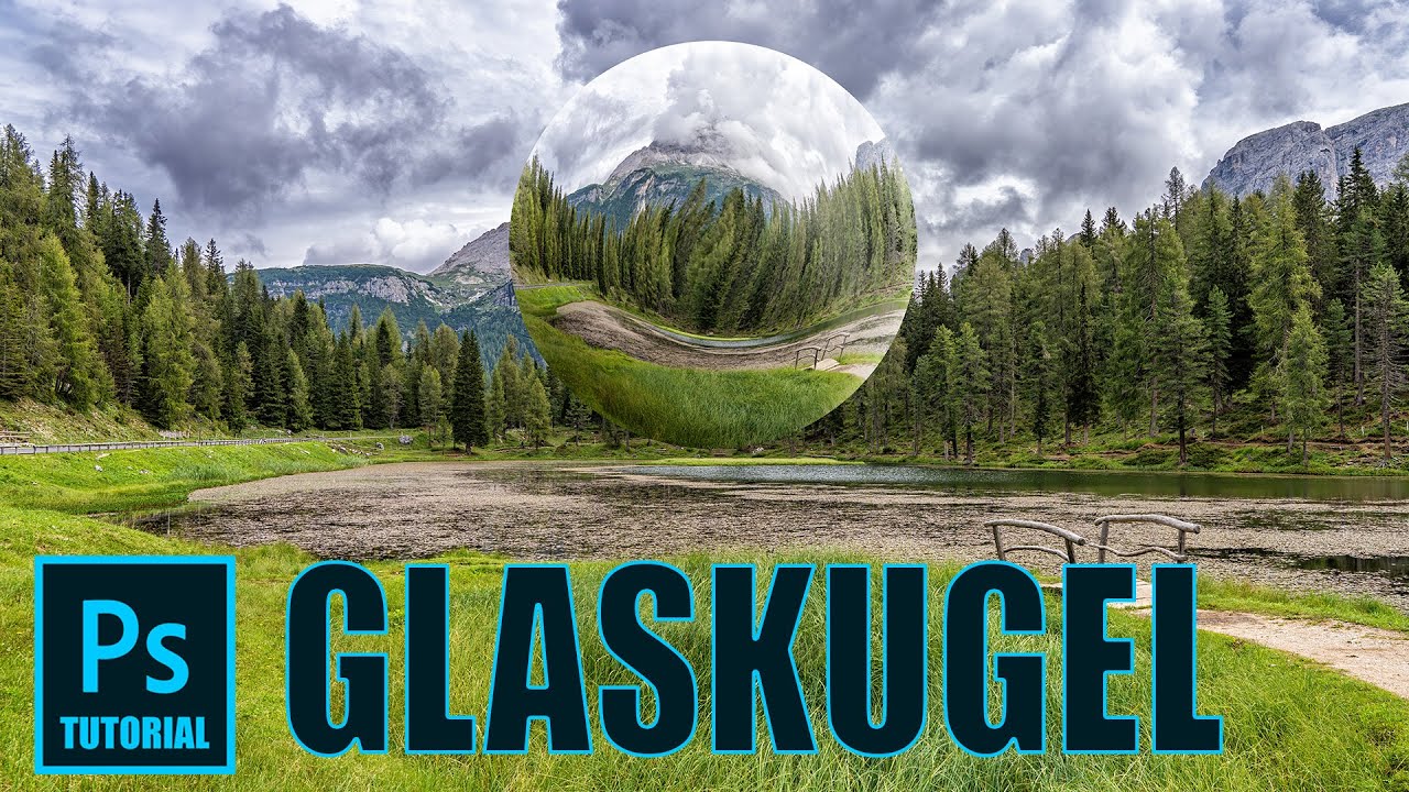 [Photoshop Tutorial] Cooler Glaskugel Effekt für dein Landschaftsfoto