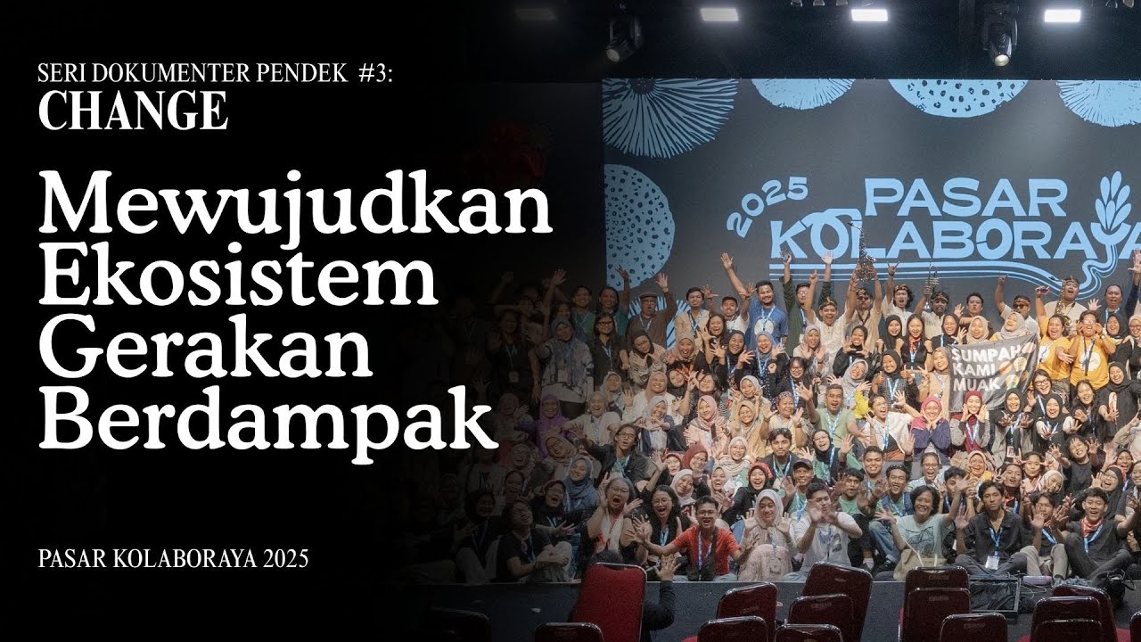 Di Balik Pasar Kolaboraya 2025: CHANGE| Seri Dokumenter Pendek - Pasar Kolaboraya