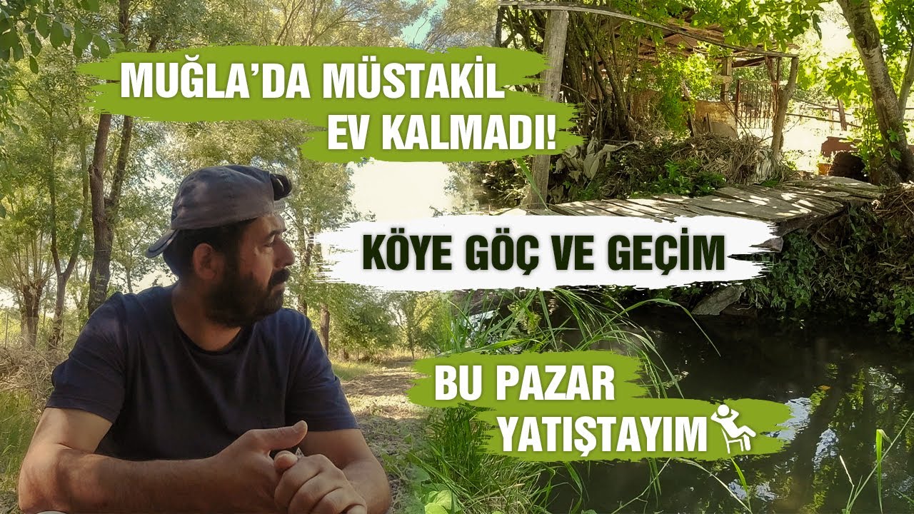 Muğla'da Müstakil Ev Kalmadı! | Köye Göç Ve Geçim | Bu Pazar Yatıştayım