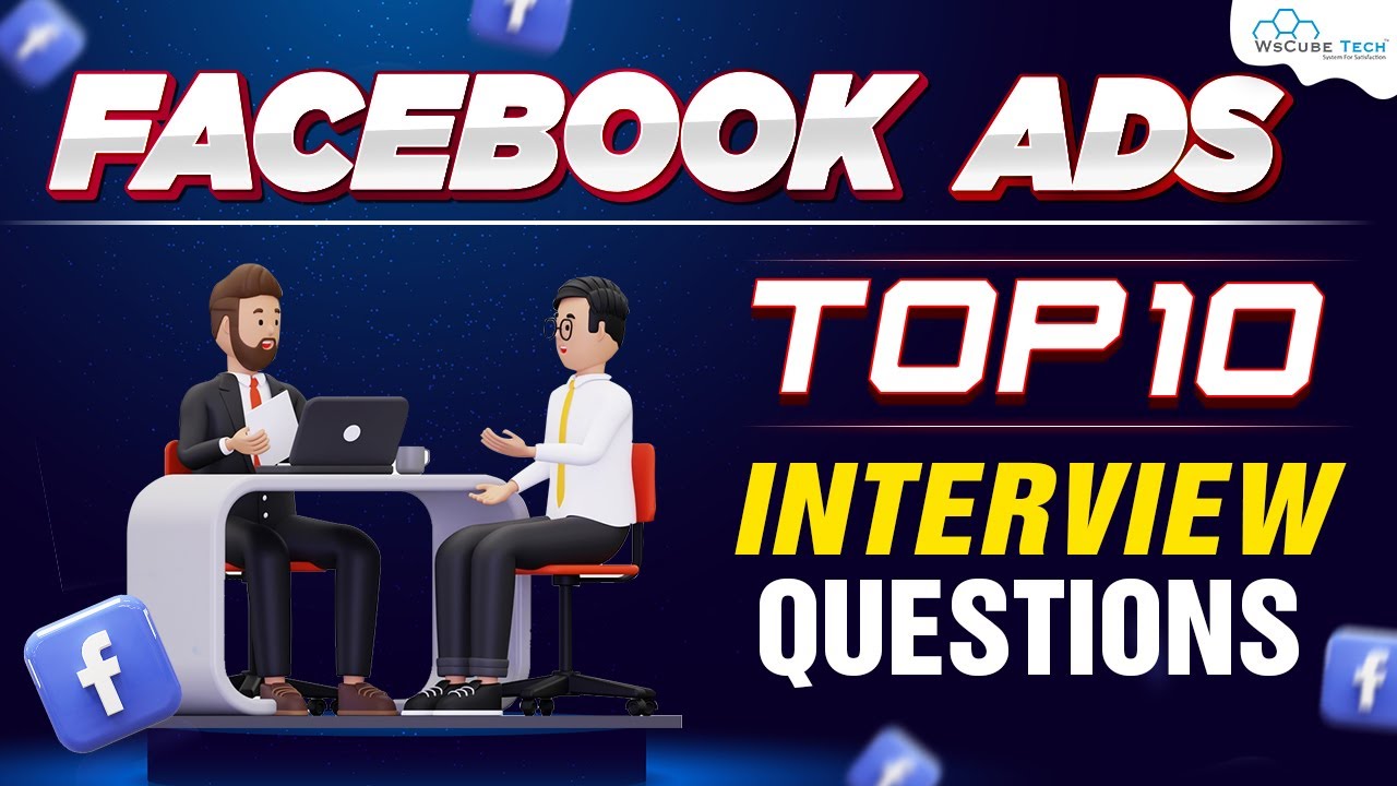 Crack Your Facebook Ads Interview | Top 10 Questions - Explained