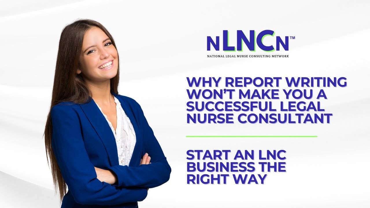 Why Report Writing Won’t Make You a Successful Legal Nurse Consultant