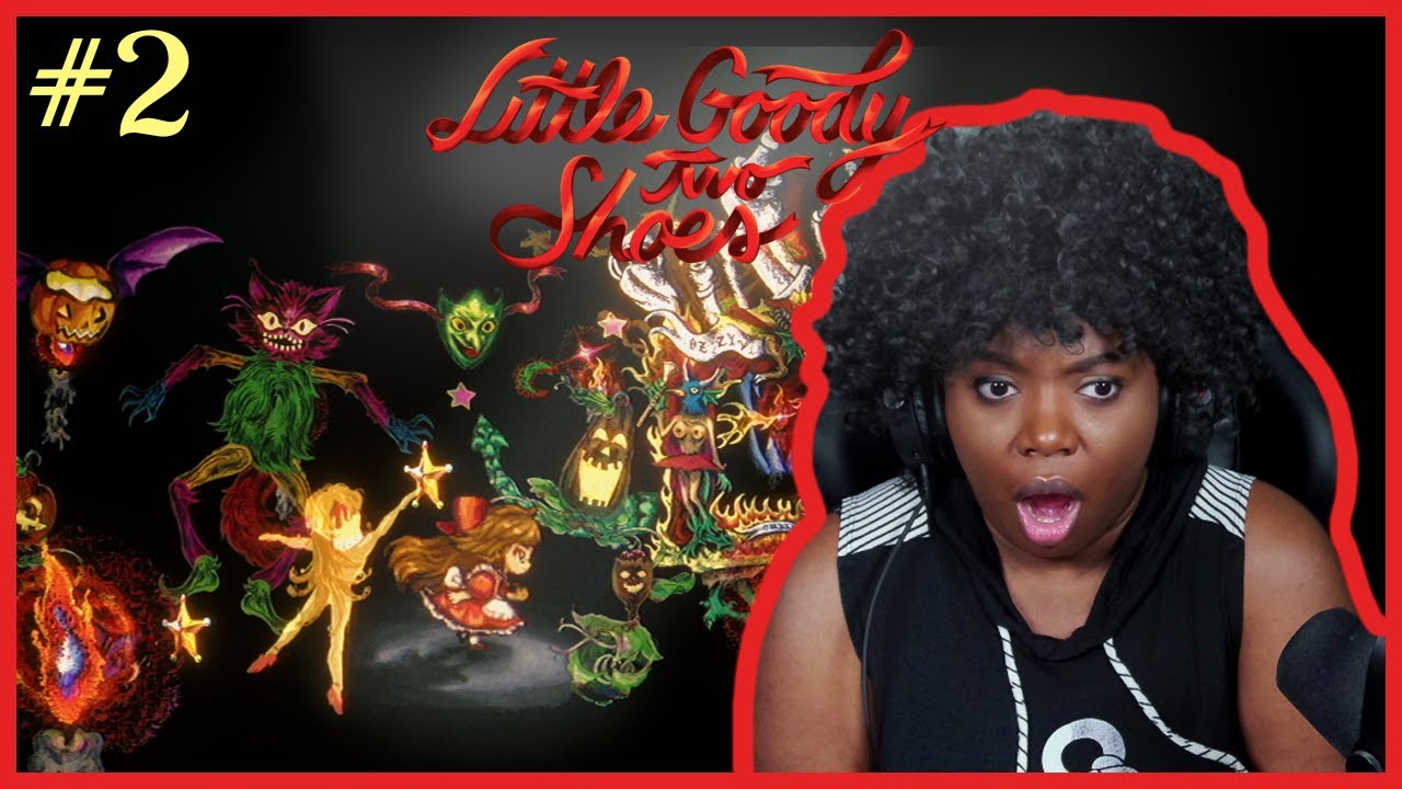 WHAT WAS THAT | Little Goody Two Shoes [Part 2]