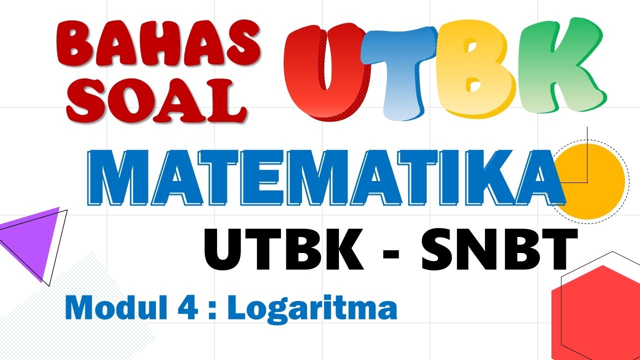 PEMBAHASAN SOAL UTBK-SNBT MATEMATIKA  | MODUL 4: LOGARITMA