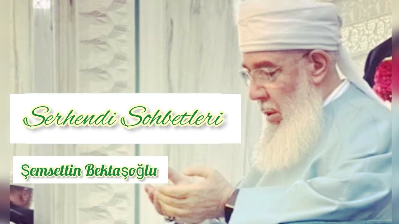 Şemsettin Bektaşoğlu - Serhendi Sohbetleri Bize Düşen Görev #menzil #serhendi #sohbet