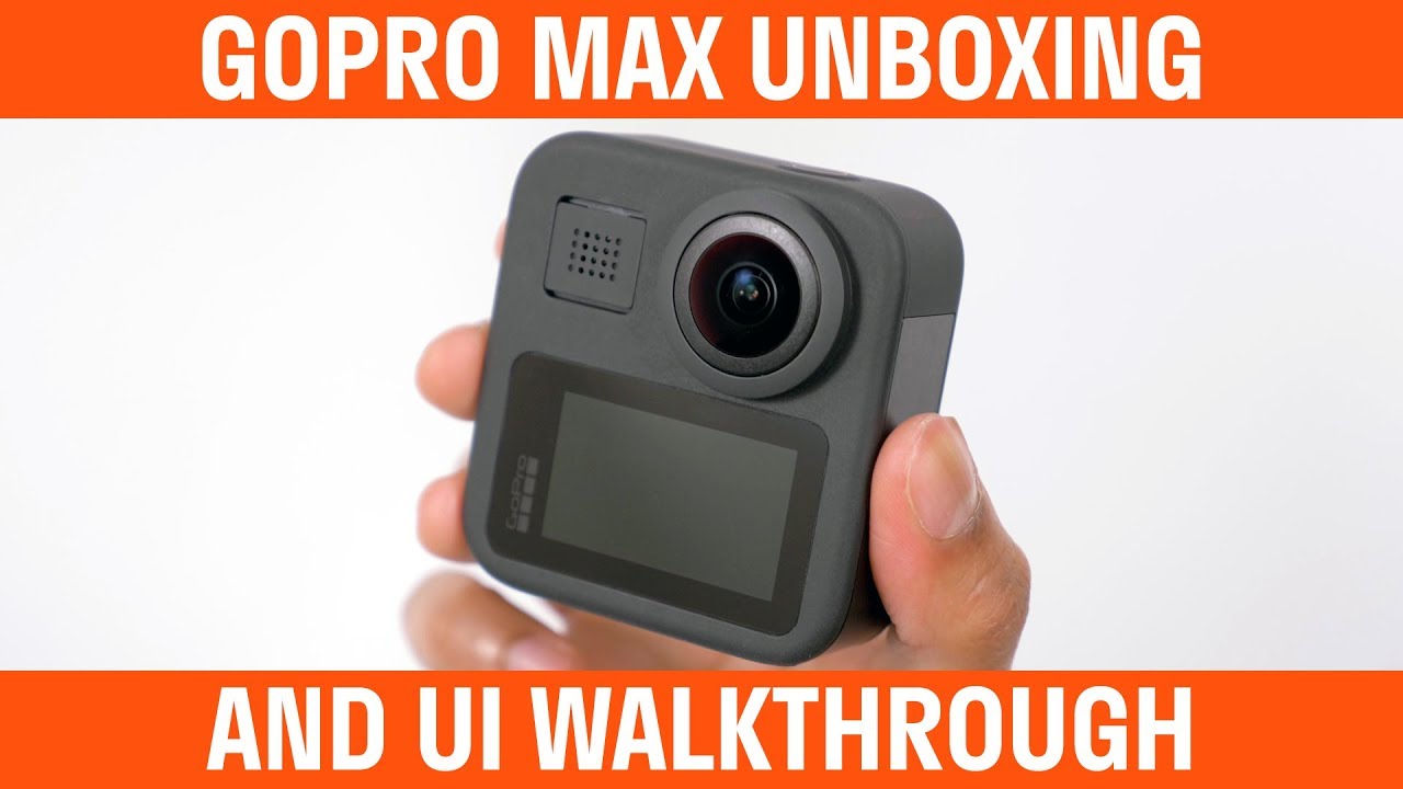 GoPro MAX Unboxing And User Interface Walkthrough