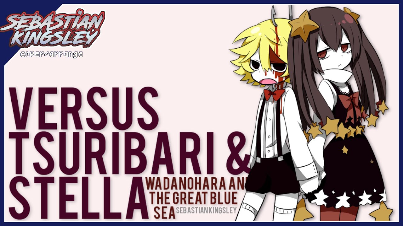 Wadanohara and The Great Blue Sea - Versus Tsuribari & Stella (Cover)