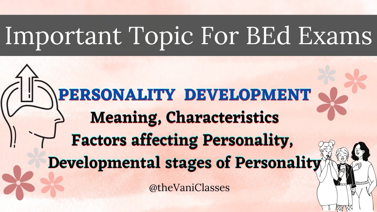 PERSONALITY DEVELOPMENT | Meaning | Factors affecting Personality | Developmental Stages |