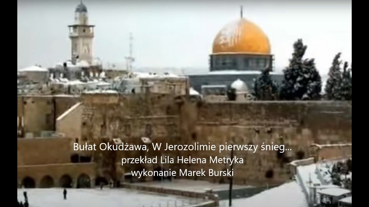 Marek Burski, W Jerozolimie pierwszy śnieg... (sł. i muz. Bułat Okudżawa, tłum. Lila Helena Metryka)