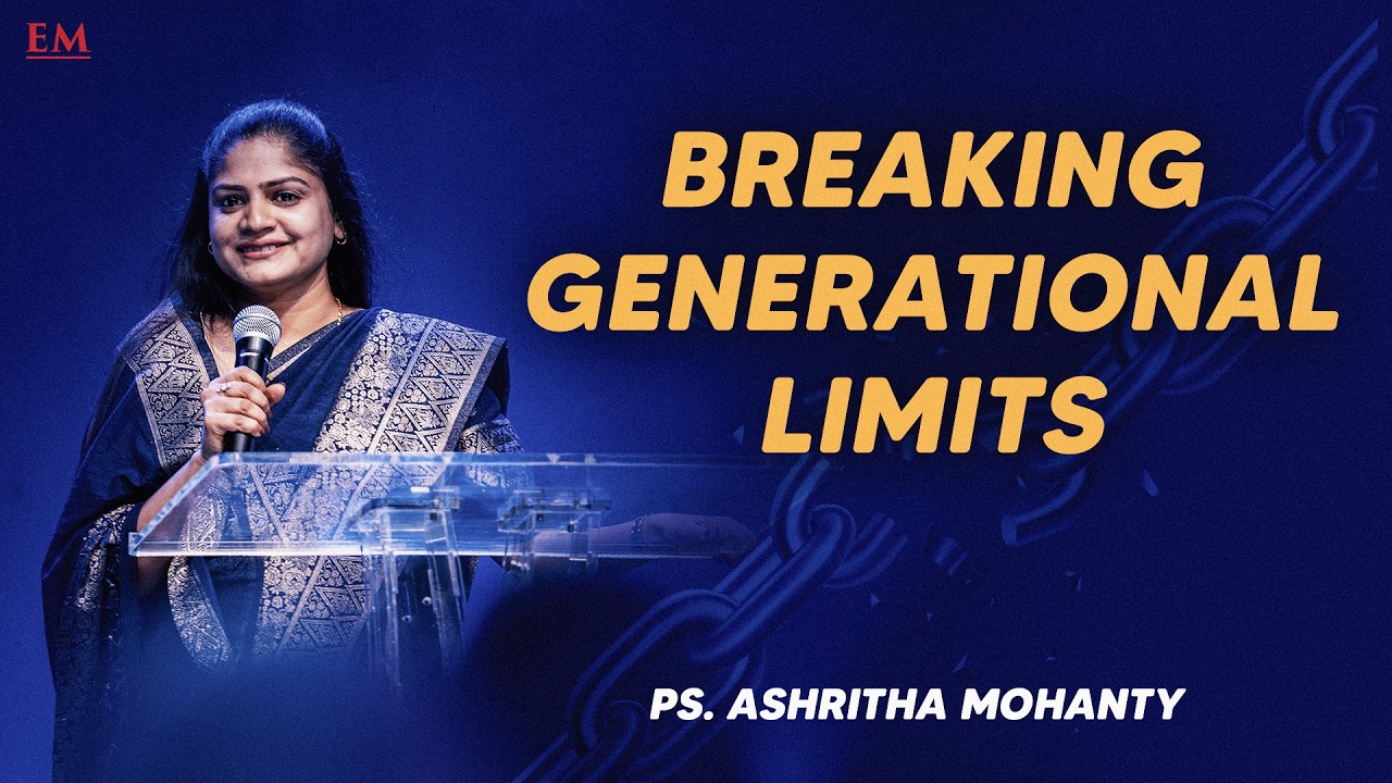 BREAKING GENERATIONAL LIMITS | PASTOR ASHRITHA MOHANTY