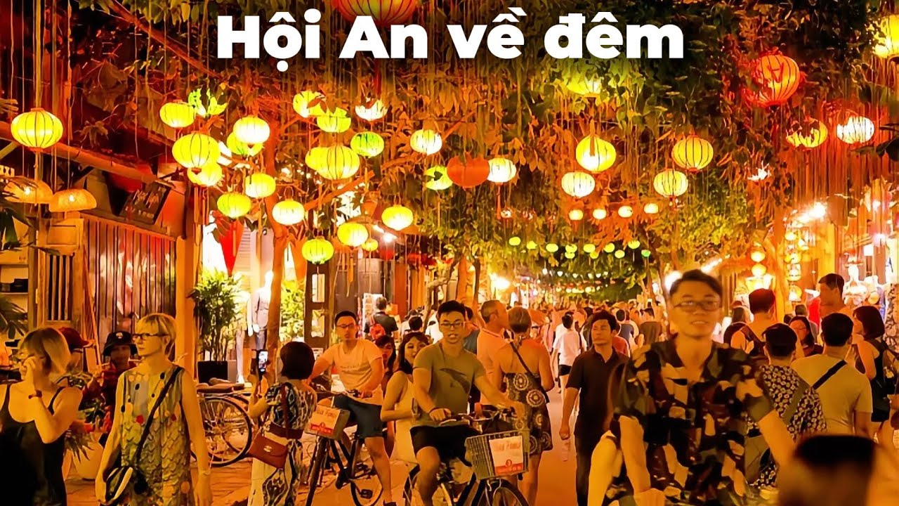 Hội An về đêm - Đèn lồng rực rỡ, phố cổ đông vui