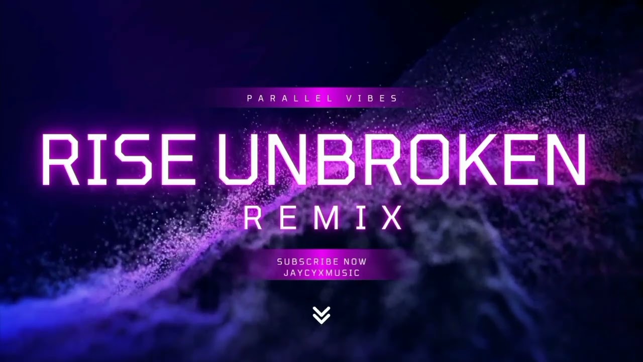JAYCYX – Rise Unbroken (Remix) (Official Audio) | Parallel Vibes