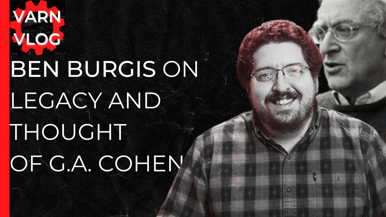 Varn Vlog: Ben Burgis on the Legacy of G.A. Cohen