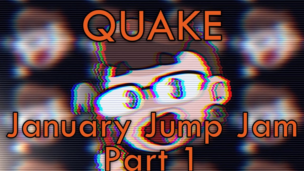 Quake #2 - January Jump Jam 1/2