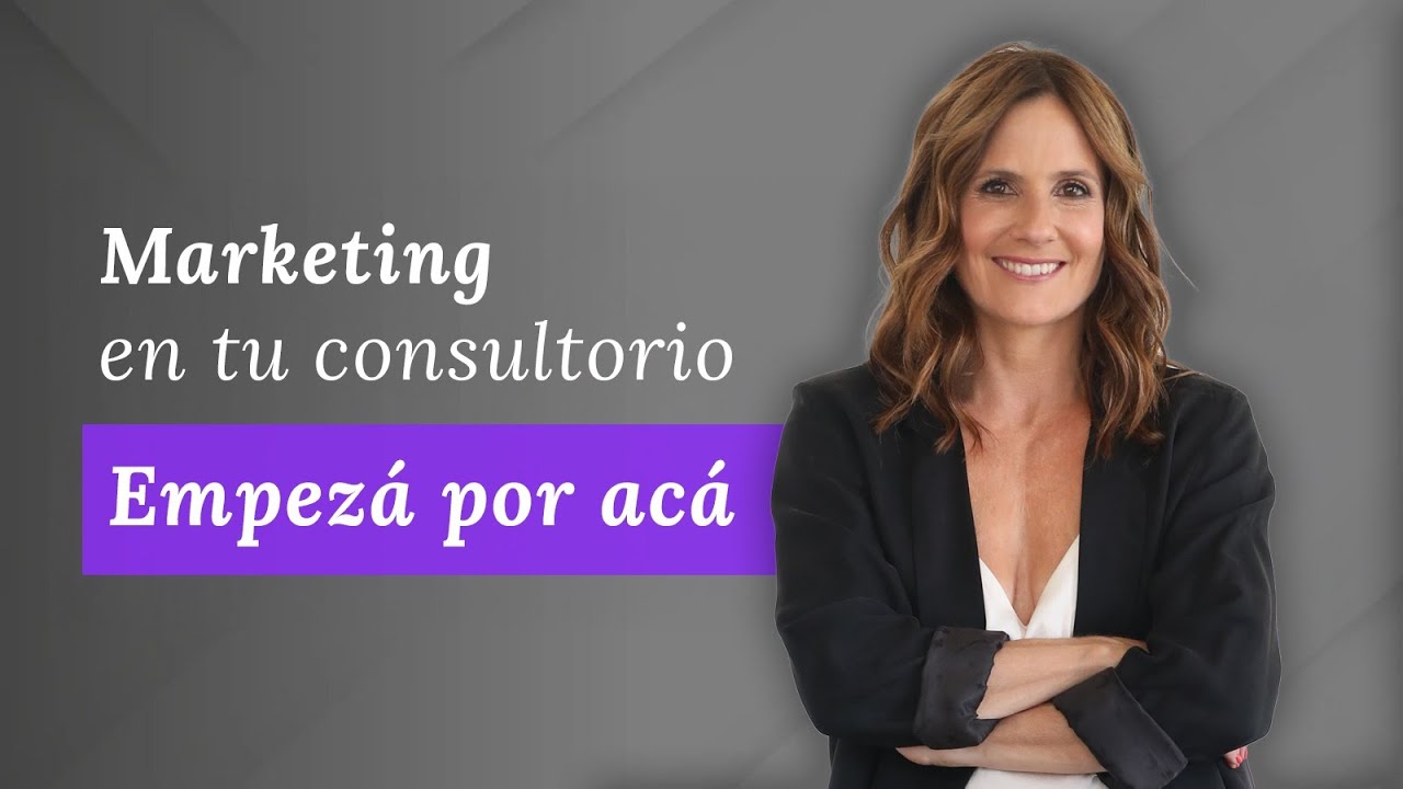 Marketing en tu consultorio: Empezá por acá