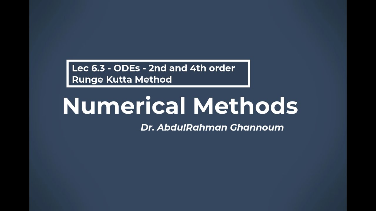 Lec 6.3 - ODEs - 2nd and 4th order Runge Kutta Method