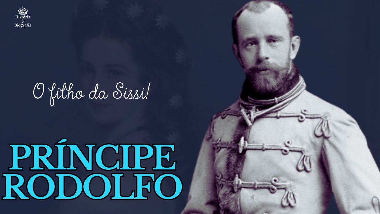 RODOLFO DA ÁUSTRIA. A trágica vida do filho da Imperatriz Sissi. #mayerling #sissi