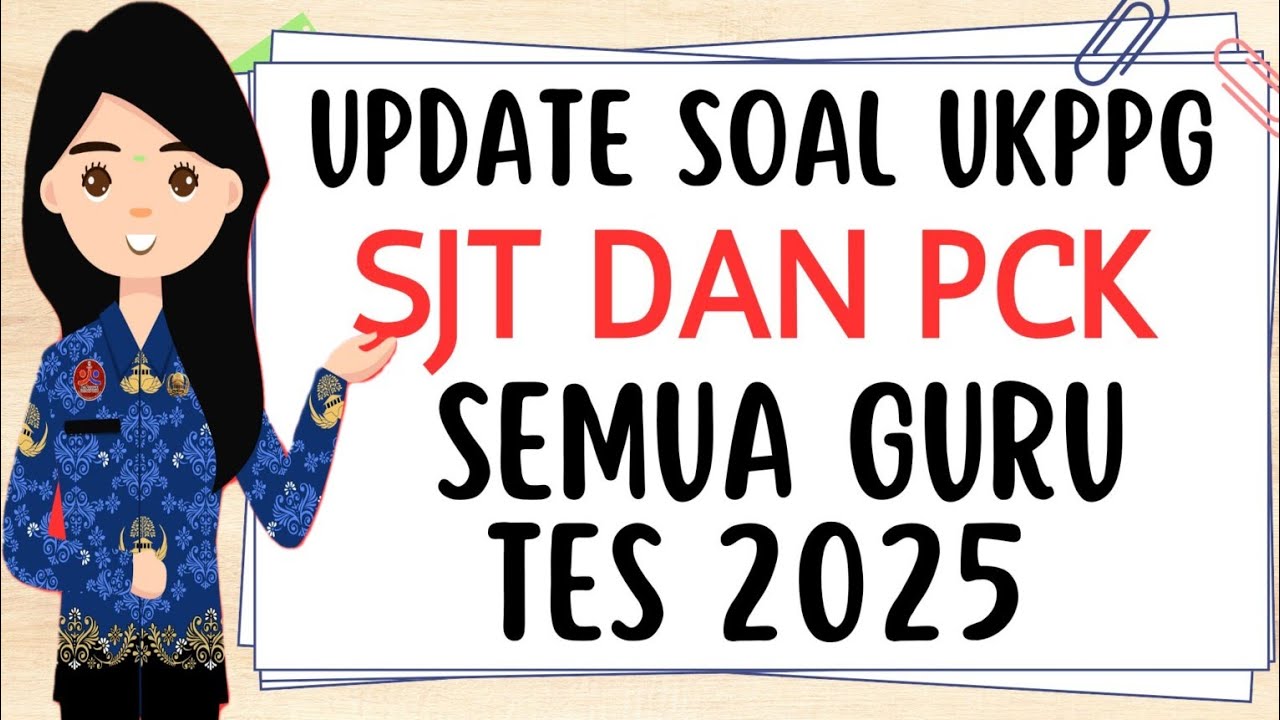 UPDATE SOAL UKPPG SJT DAN PCK UNTUK GURU 2025 |Mrs. Lim