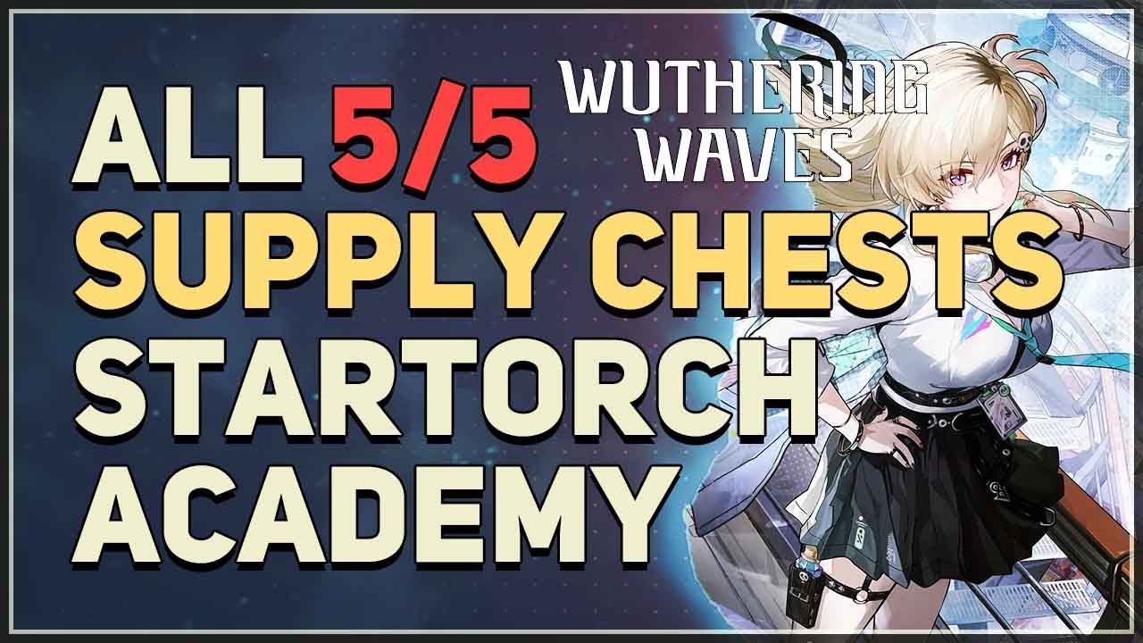All Startorch Academy Treasure Spot Supply Chests Wuthering Waves