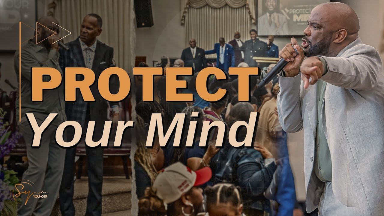 Protect Your Mind | Bishop S. Y. Younger