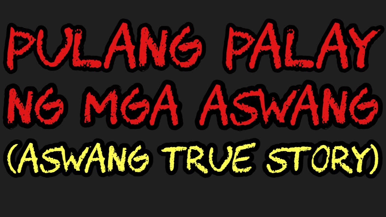 PULANG PALAY NG MGA ASWANG (Aswang True Story)