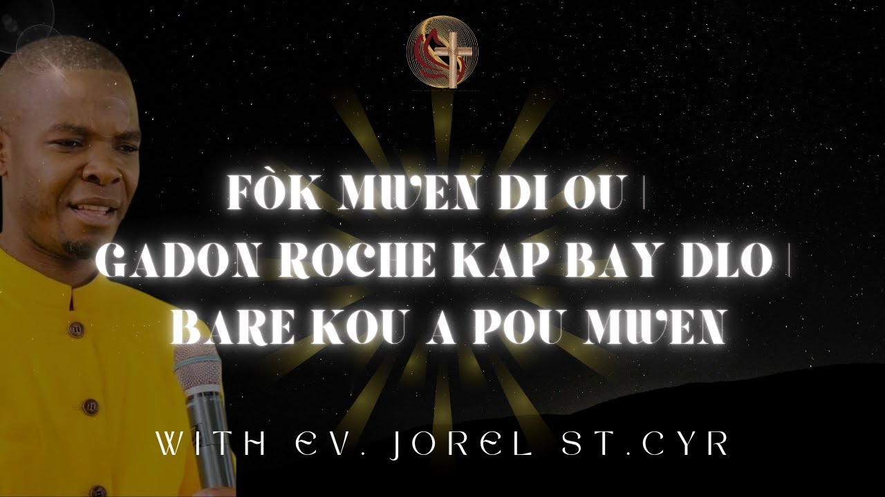 Fòk Mwen Di Ou | Gadon Roche Kap Bay Dlo | Bare Kou A Pou Mwen | Louange | Ev. Jorel St.Cyr