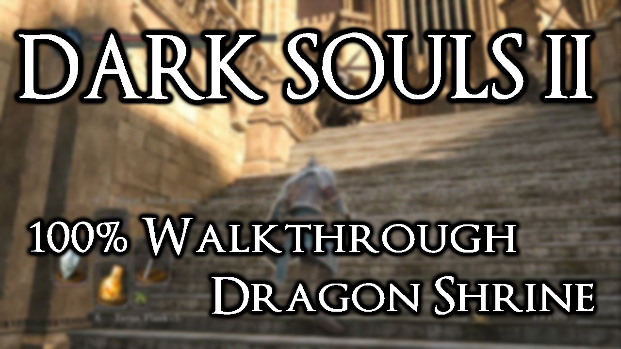 Dark Souls 2 100% прохождение #24 Святилище Дракона (Все предметы и секреты)
