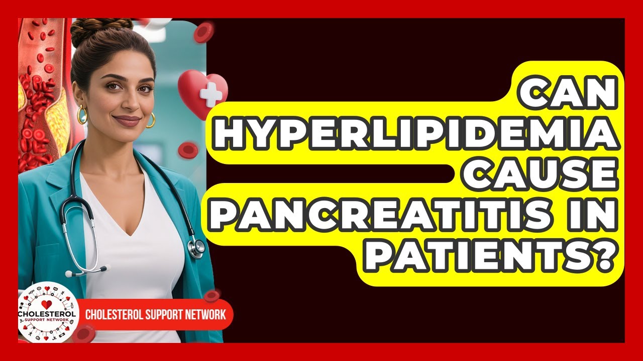 Can Hyperlipidemia Cause Pancreatitis in Patients? - Cholesterol Support Network