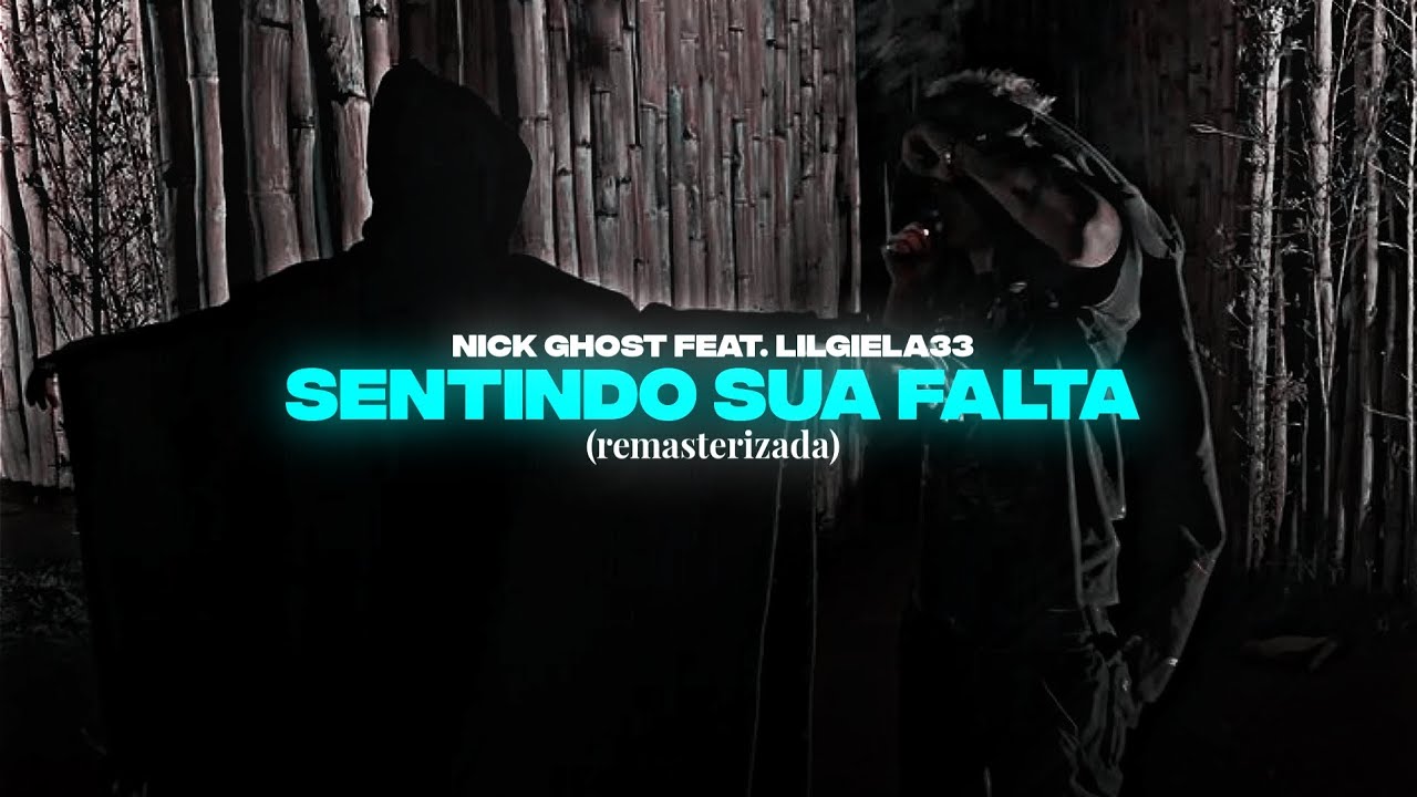 Nick Ghost feat. lilgiela33 - Sentindo sua Falta (Remasterizada)