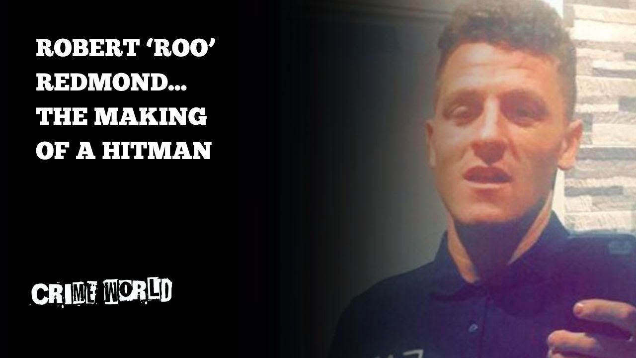 Robert ‘Roo’ Redmond - The making of a hitman