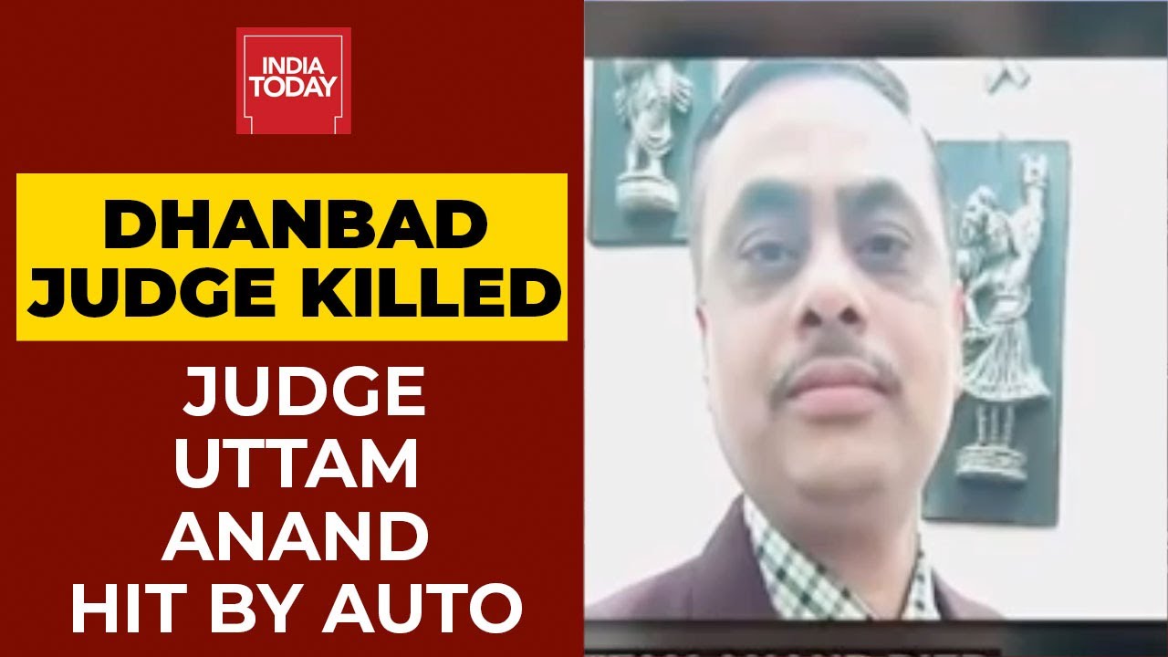 Dhanbad Judge Accident: Uttam Anand Died After Being Hit By Autorickshaw | India Today