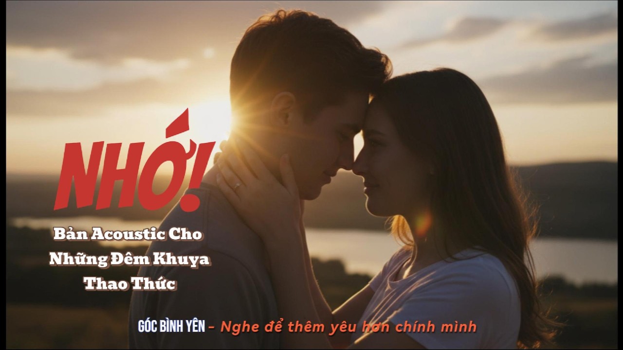 NHỚ - Bản Acoustic Cho Những Đêm Khuya Thao Thức | GÓC BÌNH YÊN