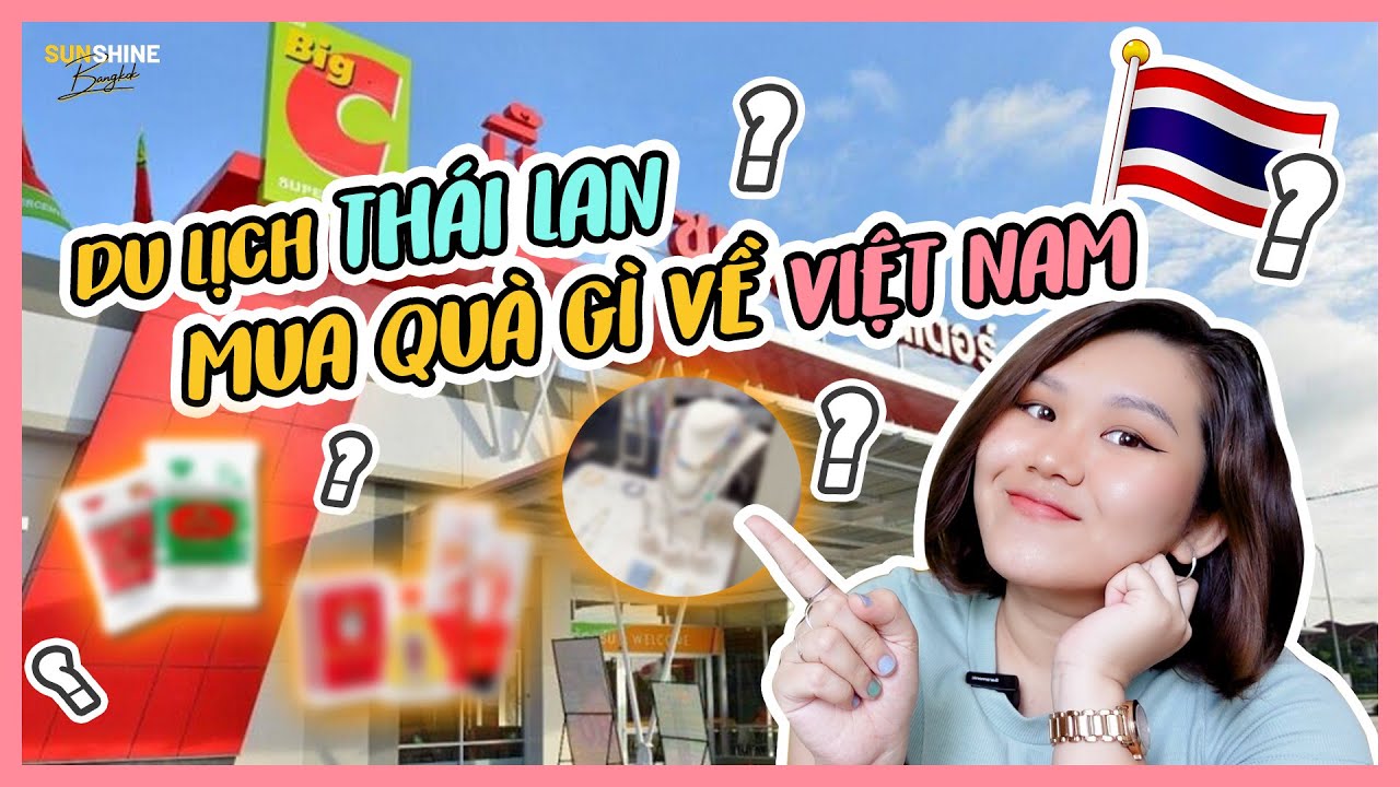 🇹🇭 DU LỊCH THÁI LAN NÊN MUA GÌ VỀ LÀM QUÀ? Gợi ý 10 món bạn nên mua khi du lịch Thái Lan