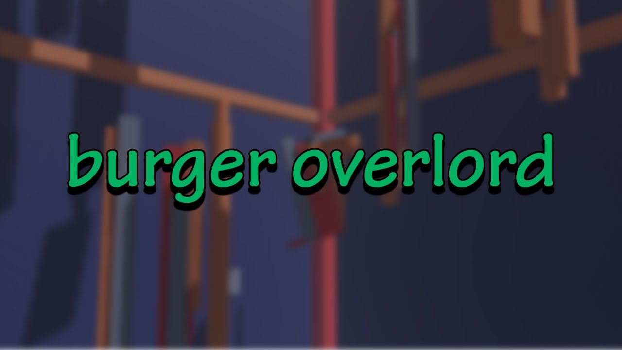 [TIER 18] burger overlord