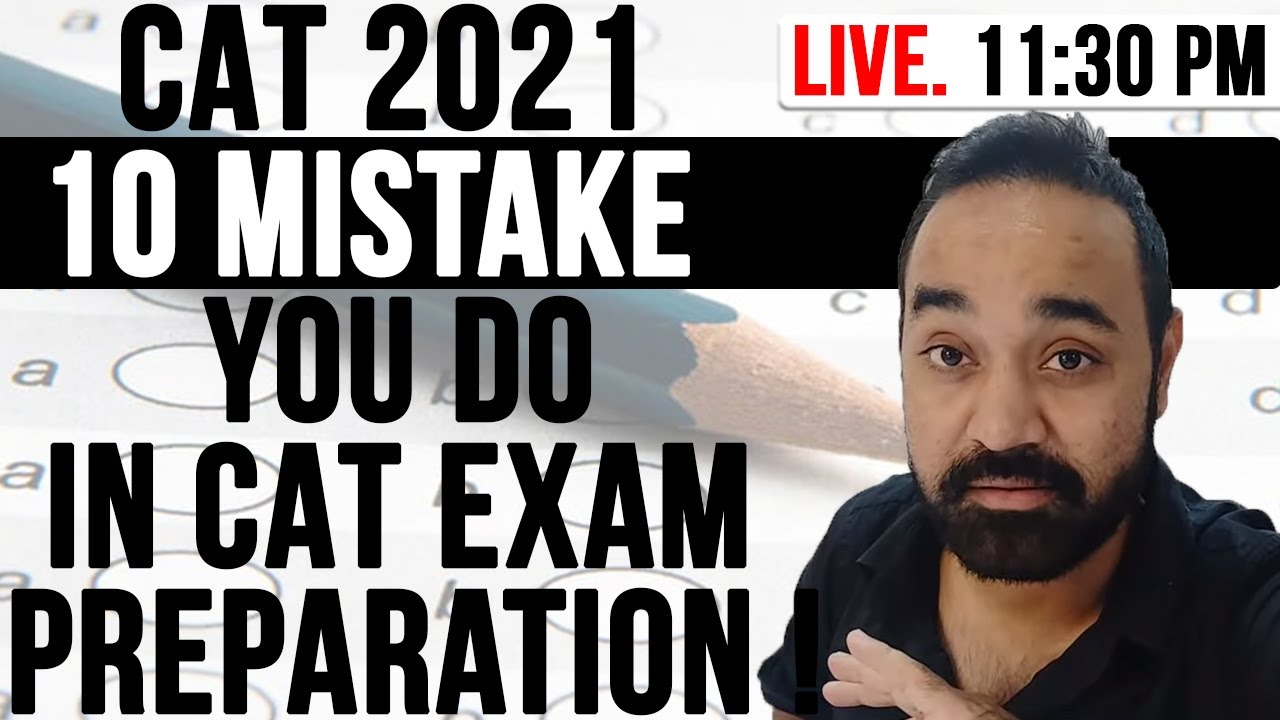 CAT 2021 - 10 Mistakes You do in CAT exam Preparation !