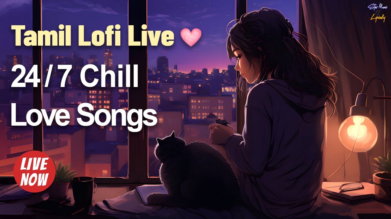 🔴 Live | 24/7 Tamil Lofi Love Songs 🎧 | Yuvan &bull; AR Rahman &bull; Ilaiyaraaja | Chill & Relax