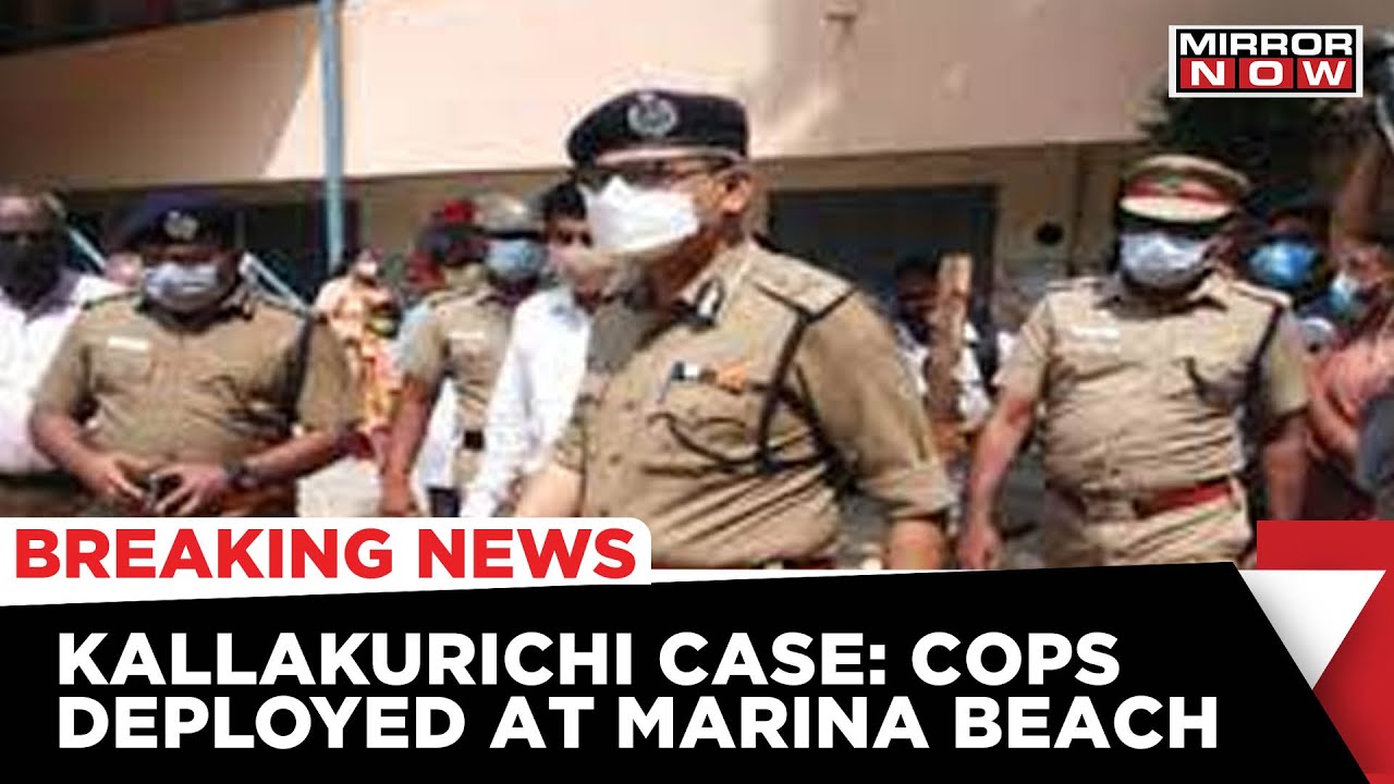 Tamil Nadu: Security Deployed Near Marina Beach In Chennai Citing Protest Over Kallakurichi Incident