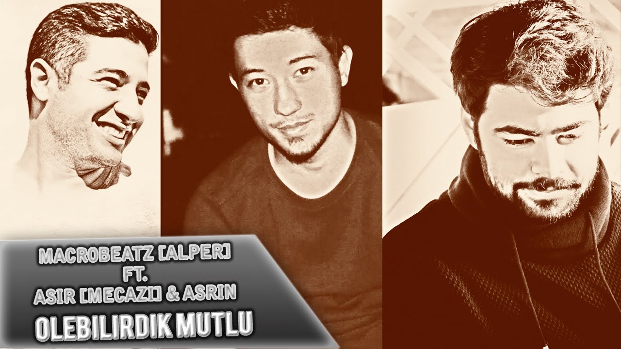 MacroBeatz [Alper] ft. Asir [Mecazi] & Asrin - &Ouml;lebilirdik Mutlu (Official Audio)