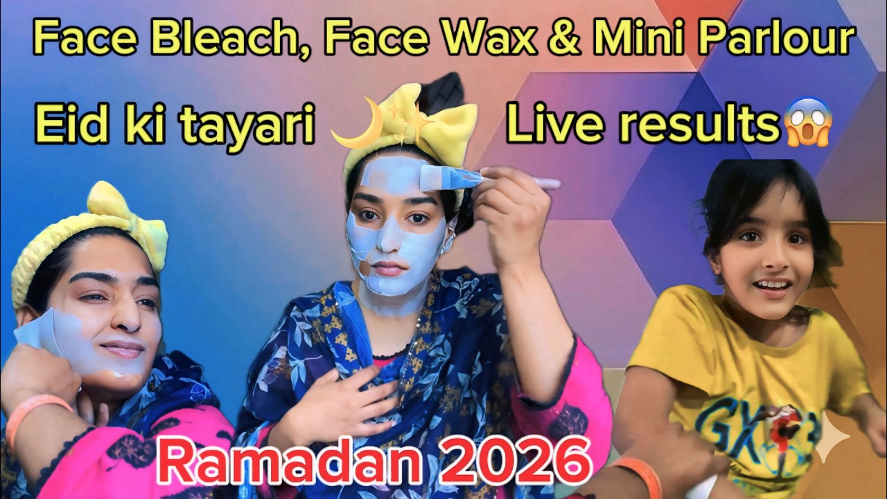 Eid Preparation ✨ Mini Parlour at Home | Face Bleach + Face Wax | RAMADAN DAILY VLOG